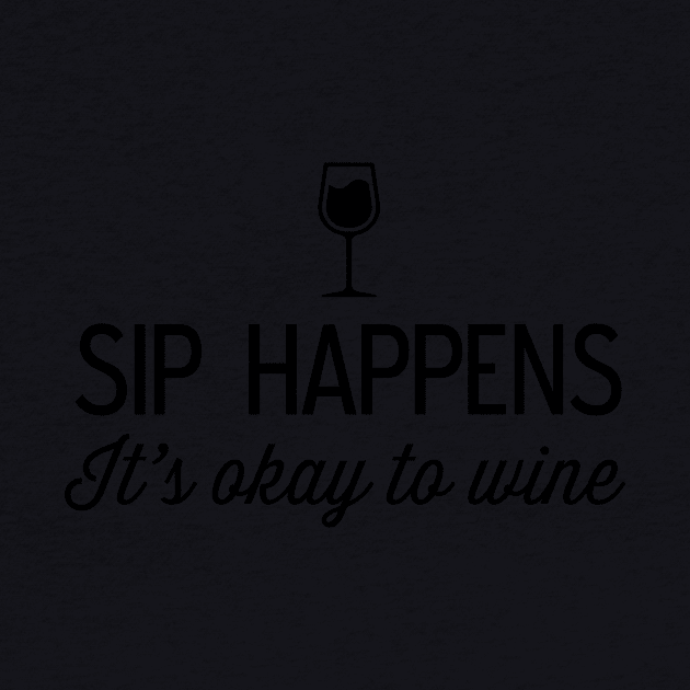 Sip happens okay to wine by Blister